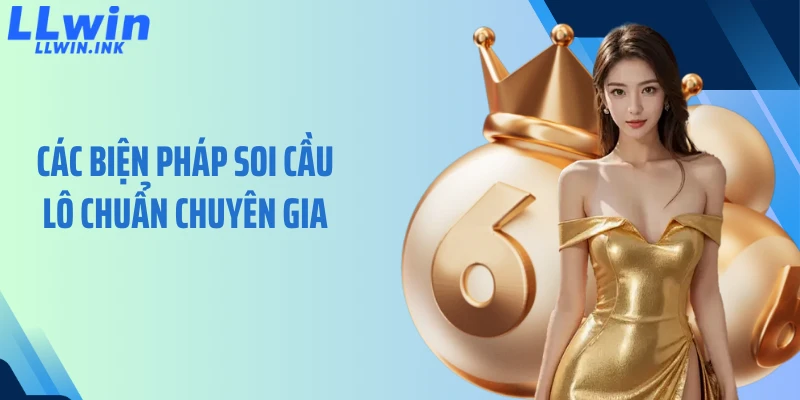 Các biện pháp soi cầu lô chuẩn chuyên gia