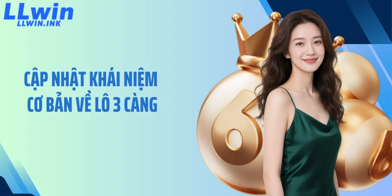Cập nhật khái niệm cơ bản về lô 3 càng