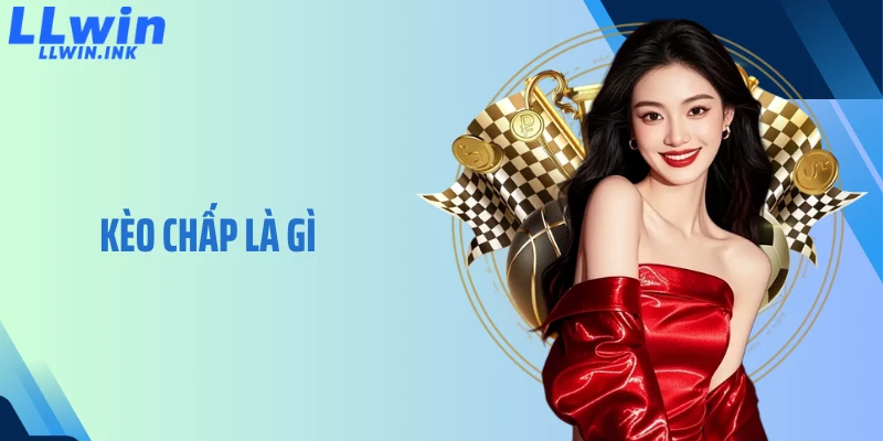 Kèo Chấp Là Gì: Hiểu Đúng Tỷ Lệ Chấp Để Không Bị Hớ Khi Cược