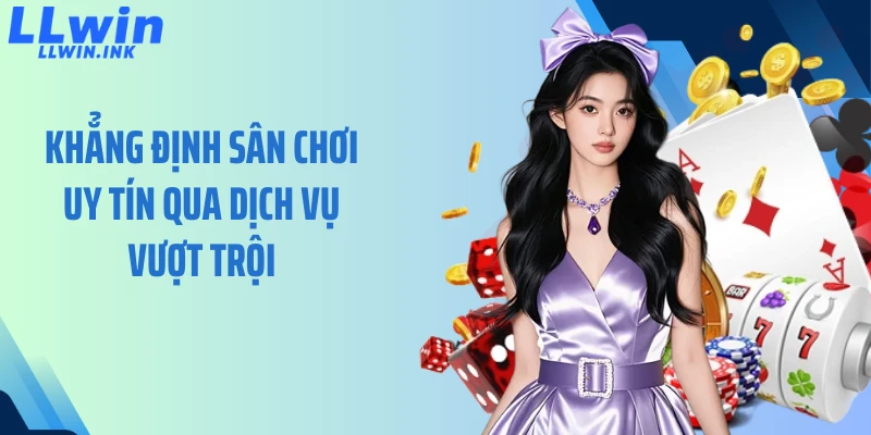 Khẳng định sân chơi uy tín qua dịch vụ vượt trội 