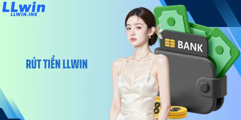 Bước rút thưởng LLWIN về trương mục bank trong 5 bước – Hướng dẫn chi tiết để quý doanh nghiệp thống chữa thuận tiện cùng bình yên