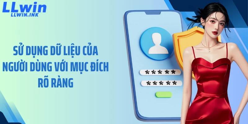 Sử dụng dữ liệu của người dùng với mục đích rõ ràng