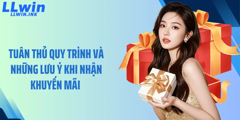 Tuân thủ quy trình và những lưu ý khi nhận khuyến mãi