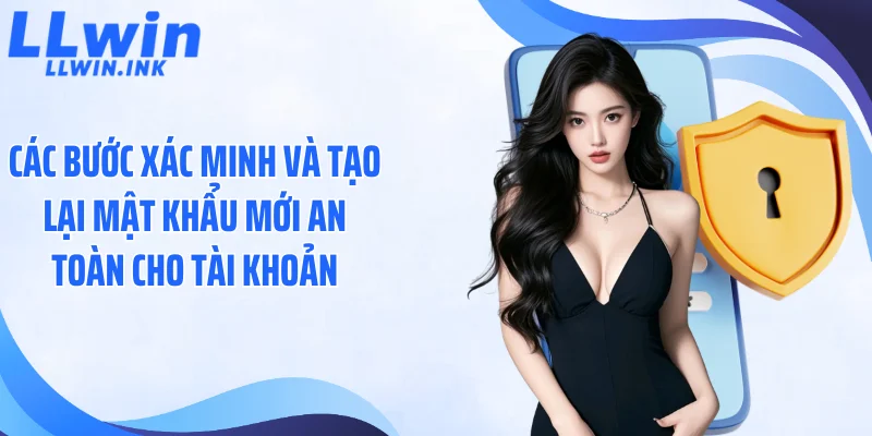 Các bước xác minh và tạo lại mật khẩu mới an toàn cho tài khoản