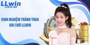 Kinh nghiệm tránh thua khi chơi LLWIN