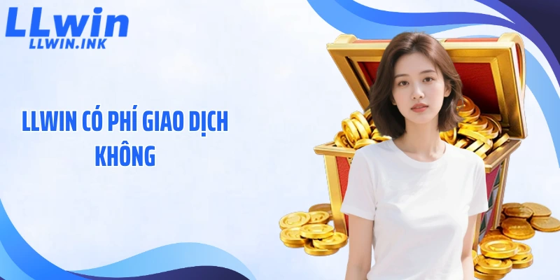 LLWIN có phí giao dịch không