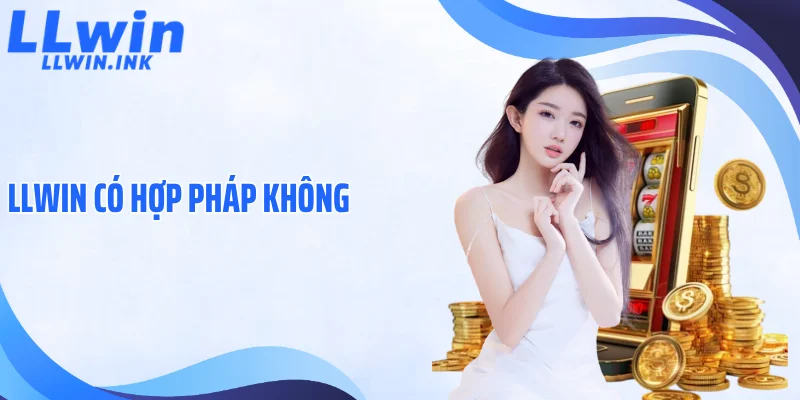 LLWIN Có Hợp Pháp Không